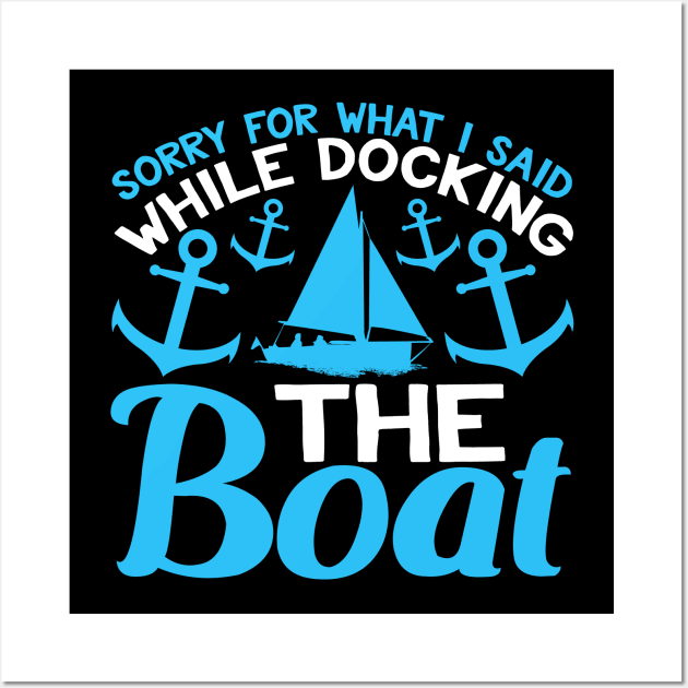 Sorry for What i Said While Docking the Boat Funny Boating Gift Wall Art by TheLostLatticework